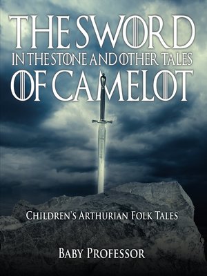 cover image of The Sword in the Stone and Other Tales of Camelot--Children's Arthurian Folk Tales